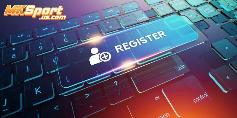 Lợi ích khi đăng ký tài khoản Mksport