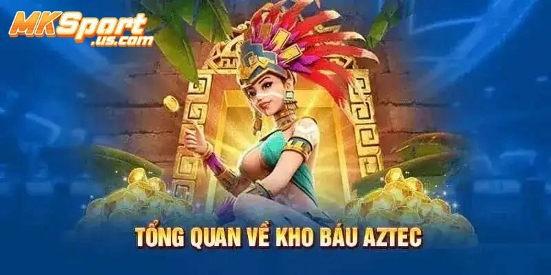 Cách Quay Hũ Kho Báu Aztec Tại Mksport